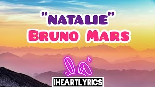 Natalie - Bruno Mars ( Lyrics) | IHeart Lyrics