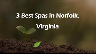 3 Best Spas in Norfolk, Virginia | Wellness Centers