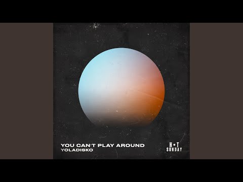You Can't Play Around (Club Mix)