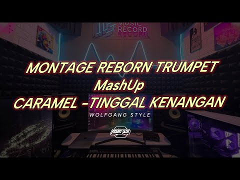 Adry WG - MONTAGE REBORN TRUMPET mashUp CARAMEL - TINGGAL KENANGAN ( edit )