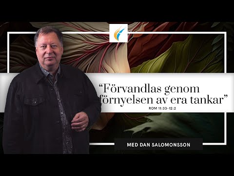 Predikan: "Förvandlas genom förnyelsen av era tankar" av Dan Salomonsson