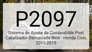 DTC P2097: Sistema de Ajuste de Combustible Post Catalizador Demasiado Rico - Honda Civic 2011-2015