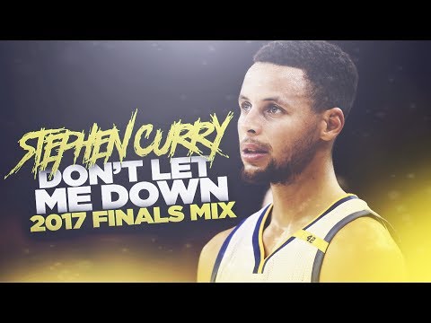 Stephen Curry - "Don't let me down" (2017 finals mix)
