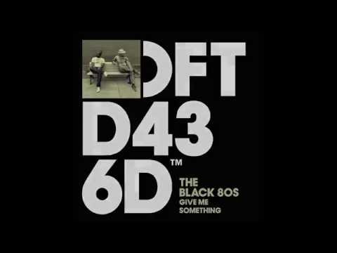 The Black 80s 'Give Me Something' (Joe Goddard Remix)