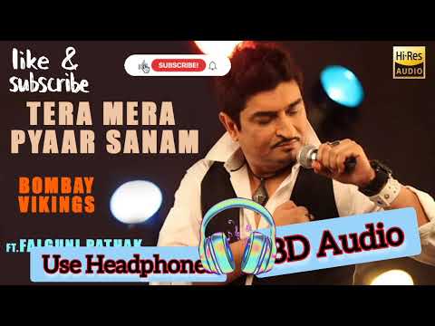 Tera Mera Pyaar Sanam - Neeraj Shreedhar Ft. Falguni Pathak, 8D Audio , Use Headphones.