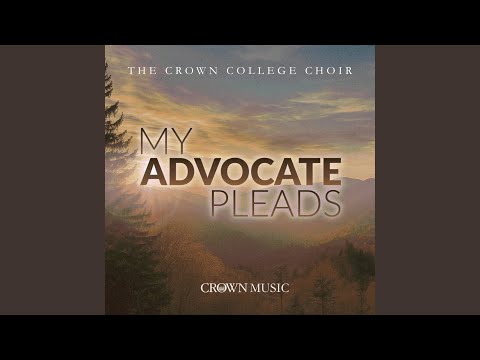 My Advocate Pleads - Crown Music