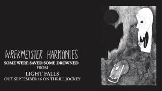 Wrekmeister Harmonies - Some Were Saved Some Drowned (Official Audio)
