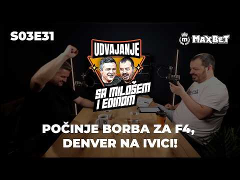 MAXBET Udvajanje S03E31 - Počinje borba za F4, Denver na ivici!