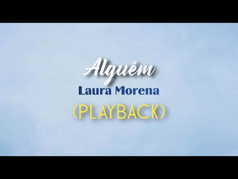 ALGUÉM - Laura Morena (Playback com Letra)