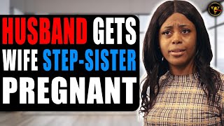 Husband Gets Wife Step-sister Pregnant | Pix Ultra