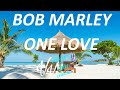 Bob marley - One Love (lyrics)