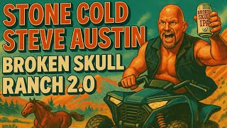 Stone Cold Steve Austin — Life at Broken Skull Ranch 2.0