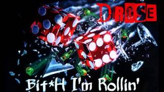 Bitch I'm Rollin' by D-Rose