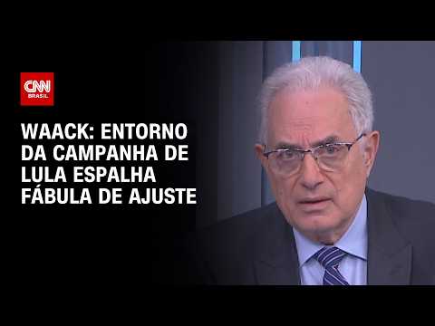 Waack: Entorno da campanha de Lula espalha fábula de ajuste | WW