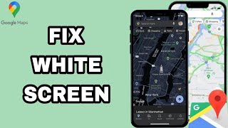 How To Fix And Solve Google Maps White Screen | Final Solution