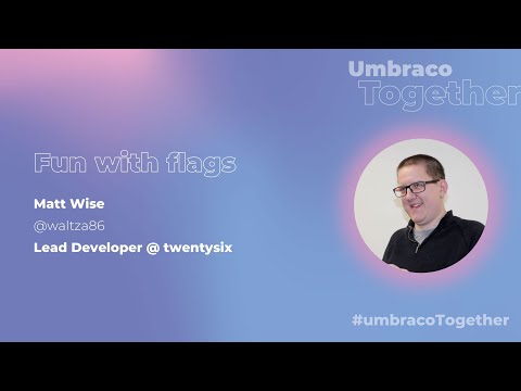 Umbraco Together - Fun With Flags
