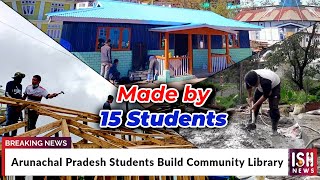 Arunachal Pradesh Students Build Community Library