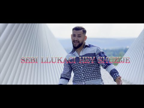 Sebi Llukaci - Hey Shuzije (Official Video)