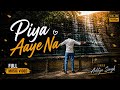 Piya Aaye Na Official Music Video Aditya Singh New Hindi Sad Song 2026