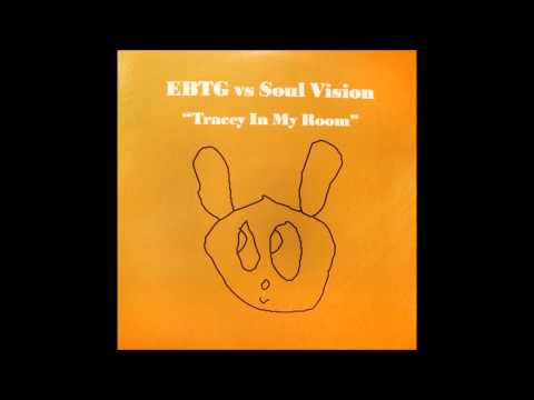 EBTG vs. Soul Vision - Tracey In My Room (Lazy Dog Bootleg Vocal Mix) (2000)