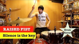 Raised Fist - Silence is the key (Drum Cover - NO click track)
