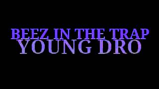 BEEZ IN THE TRAP- YOUNG DRO