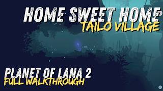 Planet of Lana 2 Home Sweet Home: Tailo Village • Full 4K Walkthrough