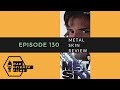 Ep 130 Metal Skin Review