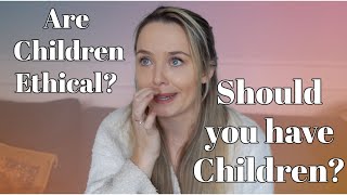 Being childfree by choice? The ethics of Children.