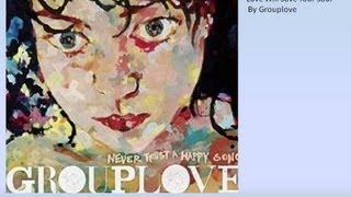Grouplove - Love WIll Save Your Soul (Lyrics)