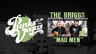 The Briggs &quot;Mad Men&quot; Punks in Vegas Stripped Down Session
