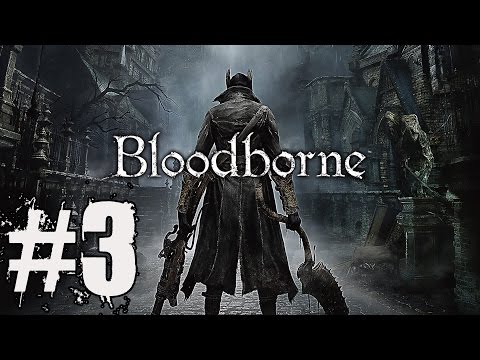 Bloodborne Walkthrough Part 3: Prepare to Cry Gameplay Lets Play Review