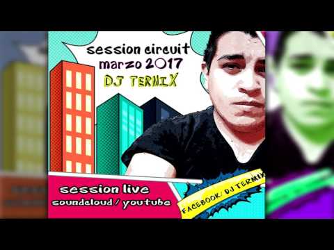 SESSION CIRCUIT MARZO 2017 (REMIX DJ TERMIX)