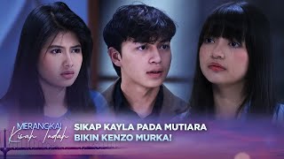 Download lagu Kenzo Tak Terima! Kayla Bersikap Kasar Pada Mutiara | Merangkai Kisah Indah Episode 184 mp3
