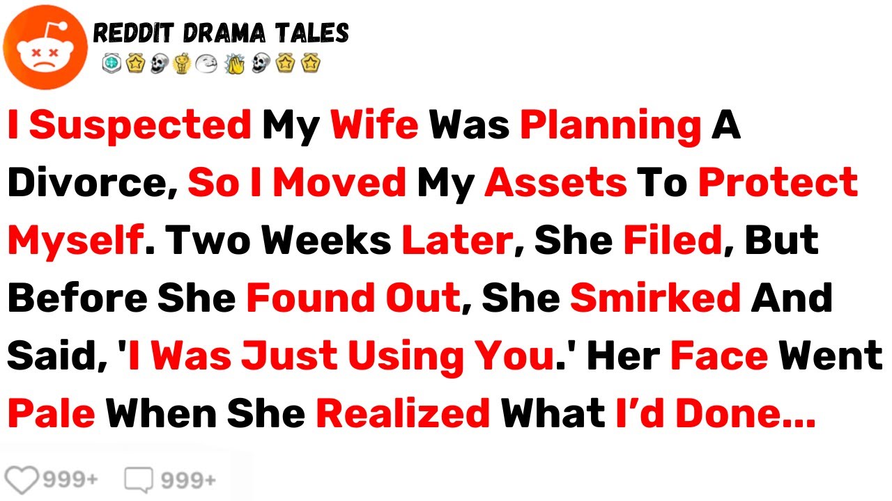 I Suspected My Wife Was Planning A Divorce, So I Moved My Assets... - Best Reddit Stories