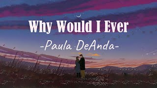 Why Would I Ever - Paula DeAnda (Lyric) 🎵