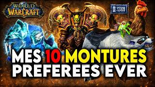 MES 10 MONTURES PRÉFERÉES EVER SUR WORLD OF WARCRAFT !🔥🔥