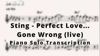 Sting - Perfect Love... Gone Wrong (live) (Piano Solo Transcription)