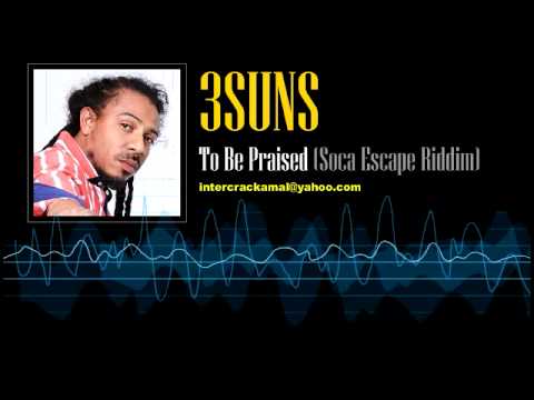 3suns - To Be Praised (Soca Escape Riddim)