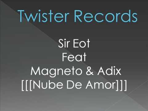 Sir Eot Ft Magneto & Adix - Nube De Amor