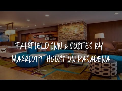 Fairfield Inn & Suites by Marriott Houston Pasadena Review - Pasadena , United States of America