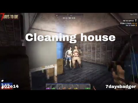 7 Days to Die - s02e14 Cleaning house