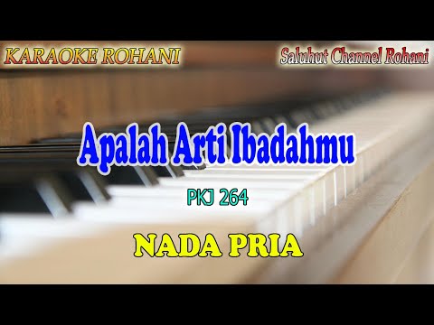 APALAH ARTI IBADAHMU ll KARAOKE ROHANI ll PKJ 264 ll NADA PRIA F=DO