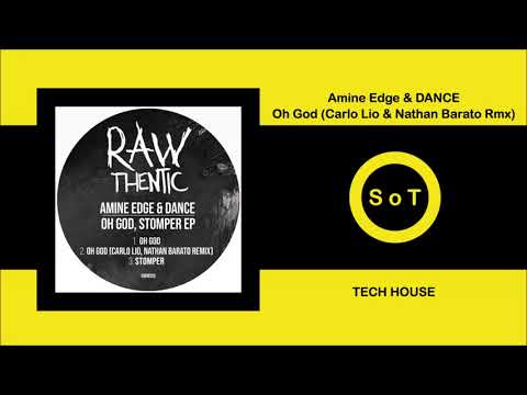 Amine Edge & DANCE - Oh God (Carlo Lio & Nathan Barato Remix) [Tech House] [Rawthentic]