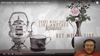 Reaction to Dirty Heads - High Tea feat. Jordan Miller (Lyric Video)