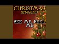 See Me, Feel Me - Christmas Singers - Topic See Me, Feel Me