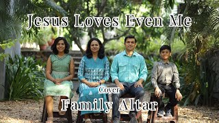 Jesus Loves Even Me | FAMILY ALTAR | Cover