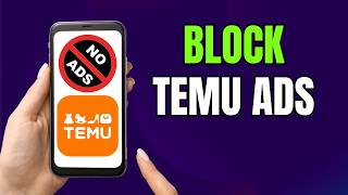 How to Block Temu Ads Easily (Step by Step Guide)