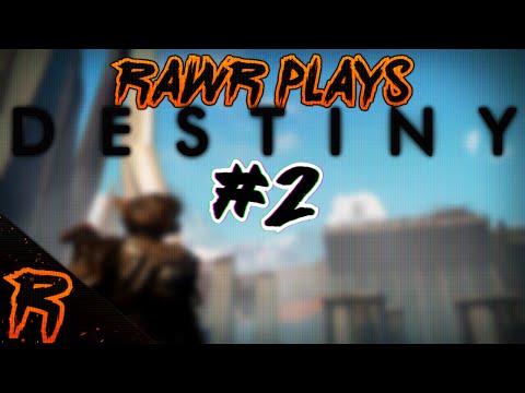 Rawr Plays: Destiny #2