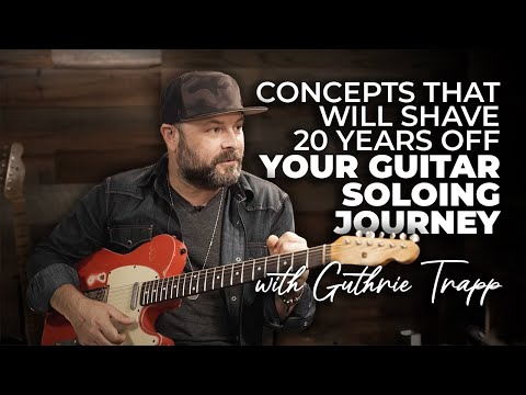 Concepts That Will Shave 20 Years Off Of Your Guitar Soloing Journey - A Discussion Guthrie Trapp